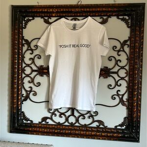 “POSH IT REAL GOOD” T’SHIRTS